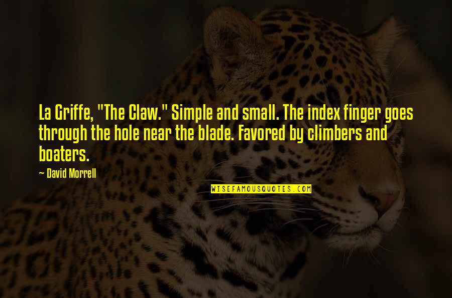Small N Simple Quotes By David Morrell: La Griffe, "The Claw." Simple and small. The