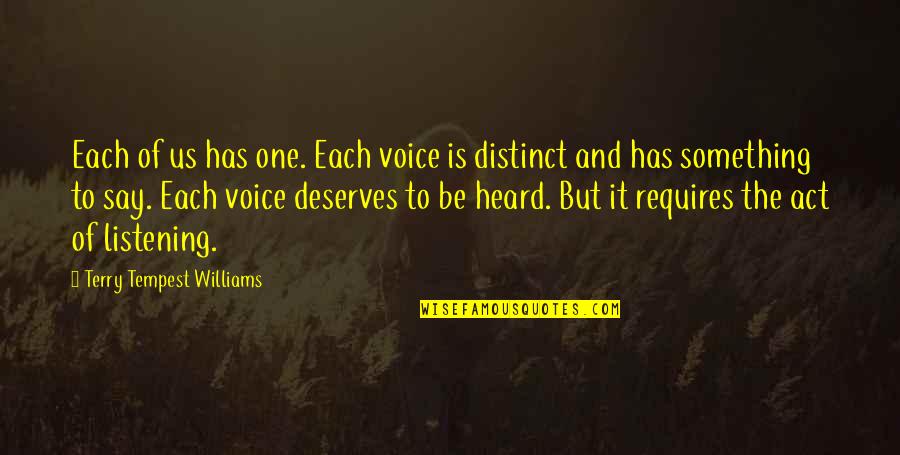 Small Nations Quotes By Terry Tempest Williams: Each of us has one. Each voice is Small Nations Quotes By Terry Tempest Williams: Each of us has one. Each voice is