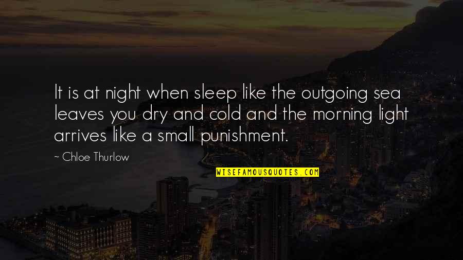 Small Night Quotes By Chloe Thurlow: It is at night when sleep like the