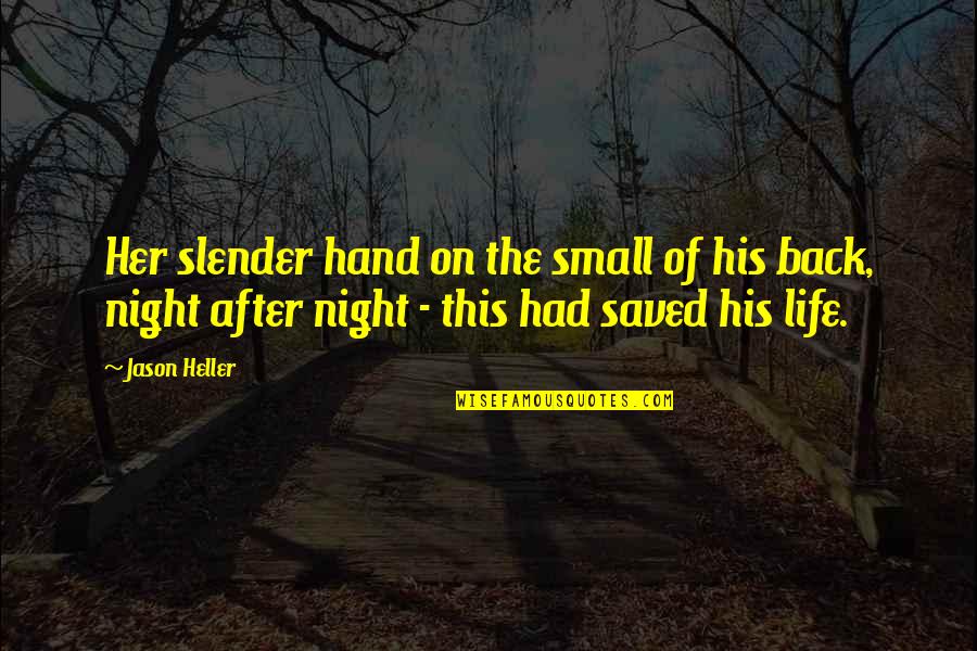 Small Night Quotes By Jason Heller: Her slender hand on the small of his