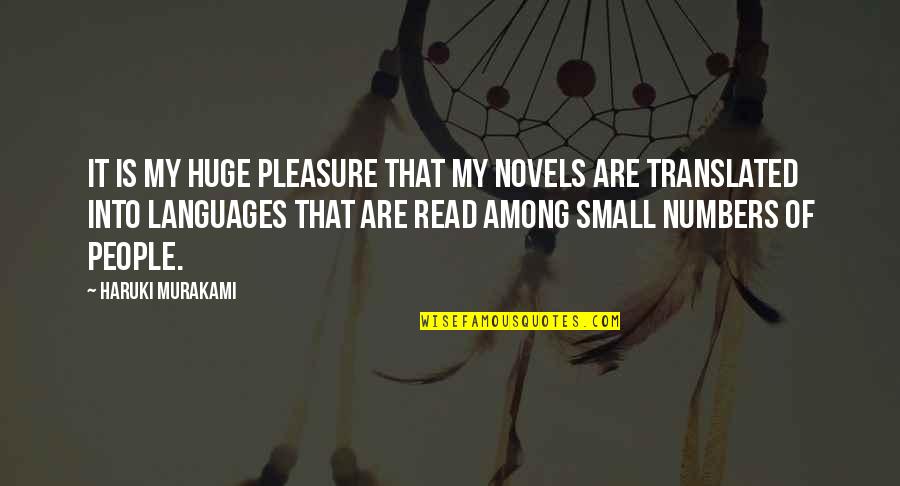 Small Numbers Quotes By Haruki Murakami: It is my huge pleasure that my novels