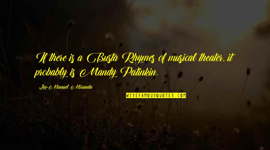 Small One Cup Quotes By Lin-Manuel Miranda: If there is a Busta Rhymes of musical Small One Cup Quotes By Lin-Manuel Miranda: If there is a Busta Rhymes of musical