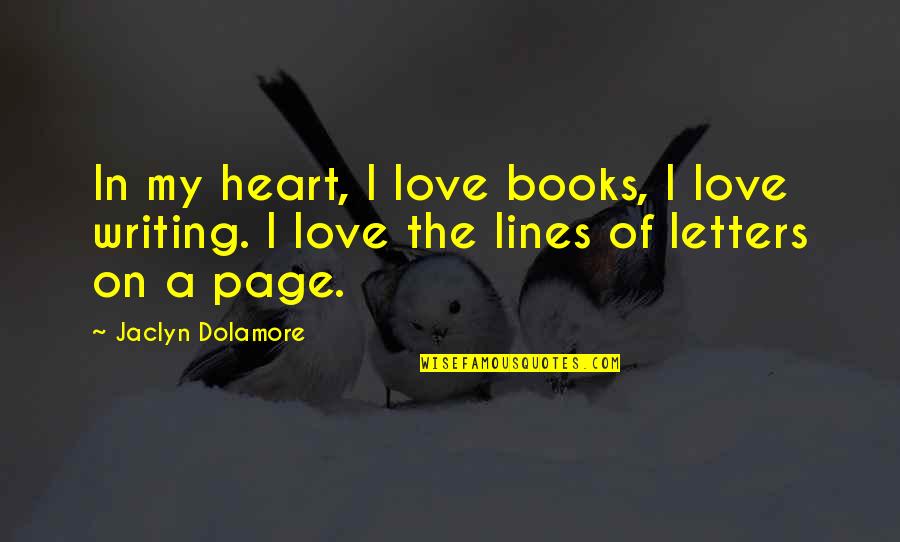 Small One Line Love Quotes By Jaclyn Dolamore: In my heart, I love books, I love