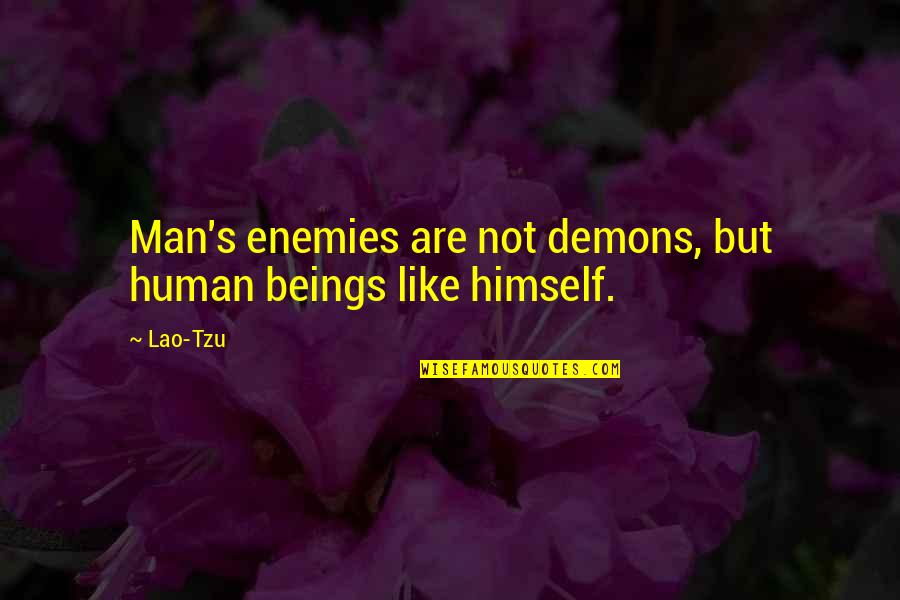 Small One Sided Love Quotes By Lao-Tzu: Man's enemies are not demons, but human beings