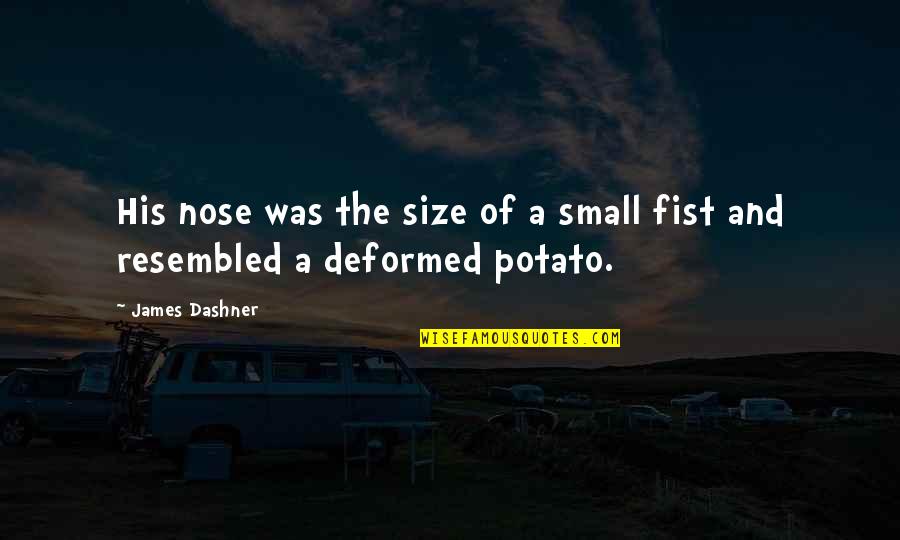 Small Potato Quotes By James Dashner: His nose was the size of a small