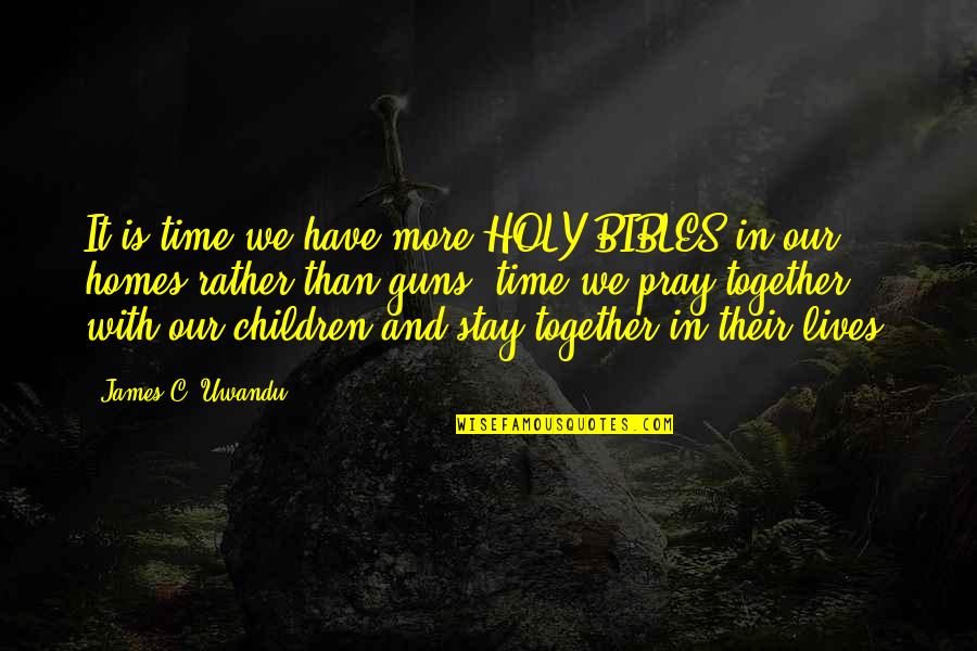 Small Prick Quotes By James C. Uwandu: It is time we have more HOLY BIBLES