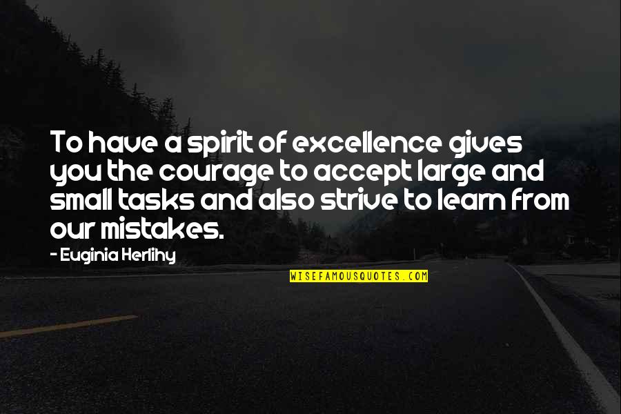 Small Quotes And Quotes By Euginia Herlihy: To have a spirit of excellence gives you