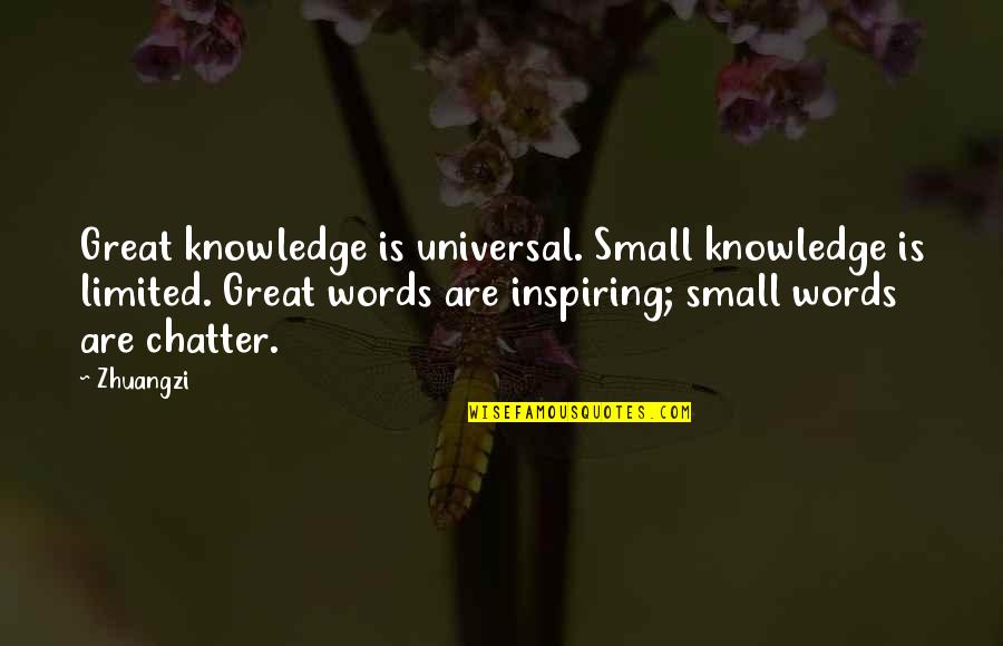 Small Quotes By Zhuangzi: Great knowledge is universal. Small knowledge is limited.