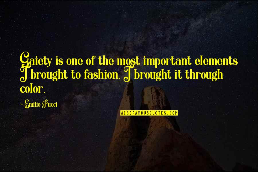 Small Sentence Quotes By Emilio Pucci: Gaiety is one of the most important elements