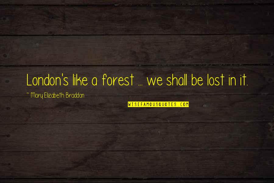 Small Successes Quotes By Mary Elizabeth Braddon: London's like a forest ... we shall be