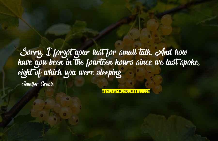 Small Talk Quotes By Jennifer Crusie: Sorry. I forgot your lust for small talk.