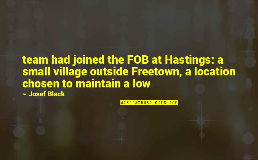 Small Team Quotes By Josef Black: team had joined the FOB at Hastings: a
