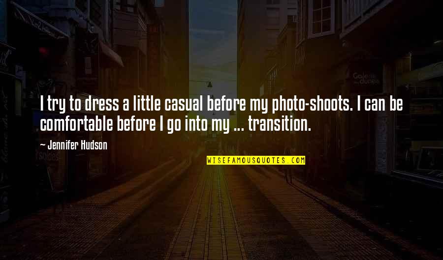 Small Things Amuse Small Minds Quotes By Jennifer Hudson: I try to dress a little casual before