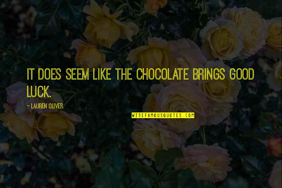 Small Things Make You Smile Quotes By Lauren Oliver: It does seem like the chocolate brings good