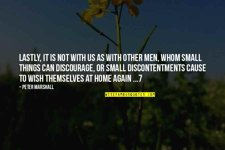 Small Things Quotes By Peter Marshall: Lastly, it is not with us as with