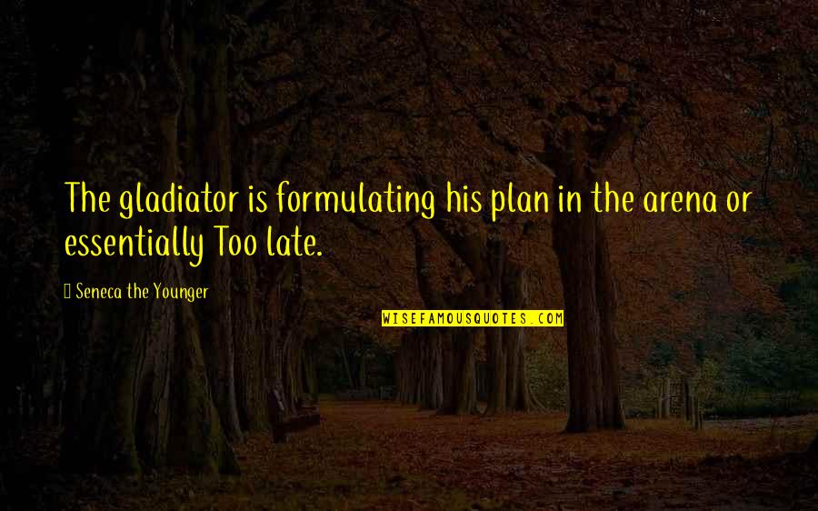 Small Town Corruption Quotes By Seneca The Younger: The gladiator is formulating his plan in the