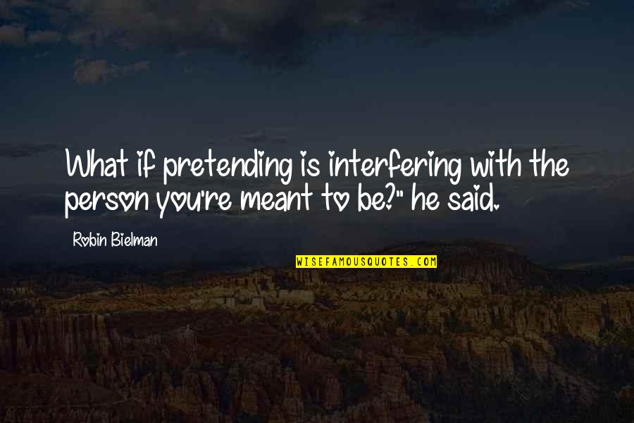 Small Town Romance Contemporary Quotes By Robin Bielman: What if pretending is interfering with the person