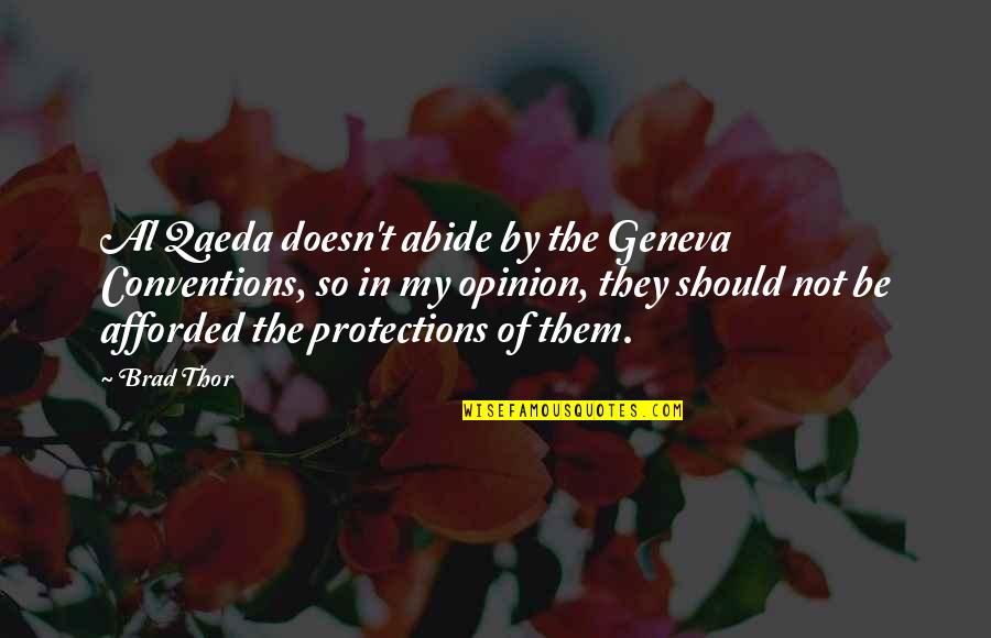 Small Town Small Minds Quotes By Brad Thor: Al Qaeda doesn't abide by the Geneva Conventions,