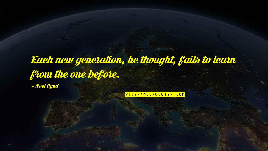 Smallest Inspirational Quotes By Noel Hynd: Each new generation, he thought, fails to learn