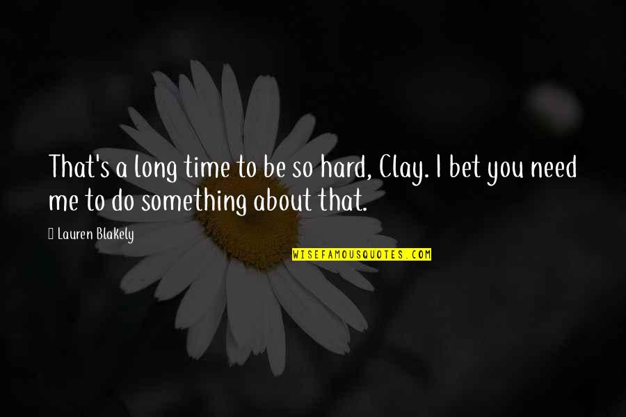 Smalley And Company Quotes By Lauren Blakely: That's a long time to be so hard, Smalley And Company Quotes By Lauren Blakely: That's a long time to be so hard,