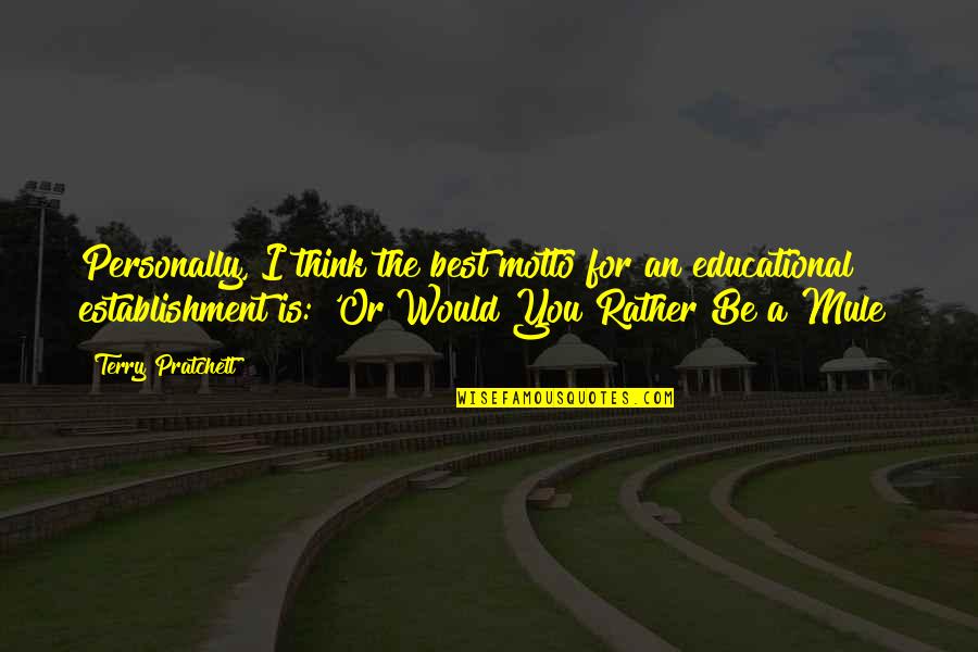 Smallholdings To Rent Quotes By Terry Pratchett: Personally, I think the best motto for an