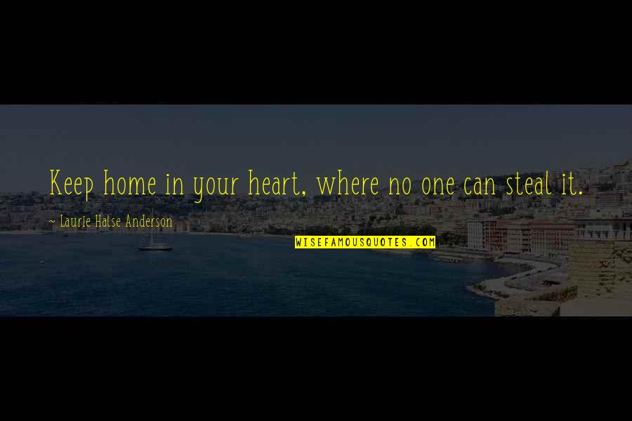 Smallville Jason Quotes By Laurie Halse Anderson: Keep home in your heart, where no one Smallville Jason Quotes By Laurie Halse Anderson: Keep home in your heart, where no one
