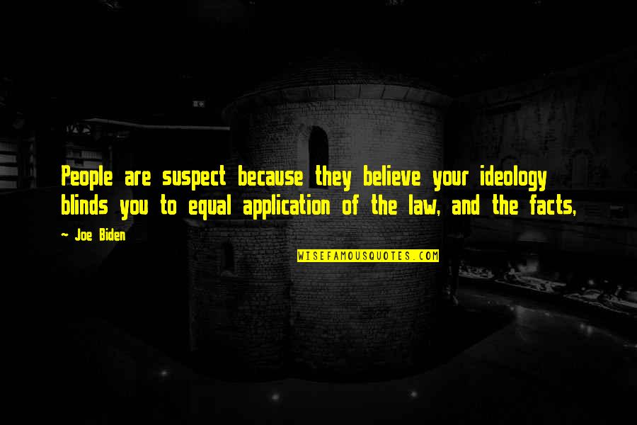 Smallville Relic Quotes By Joe Biden: People are suspect because they believe your ideology Smallville Relic Quotes By Joe Biden: People are suspect because they believe your ideology