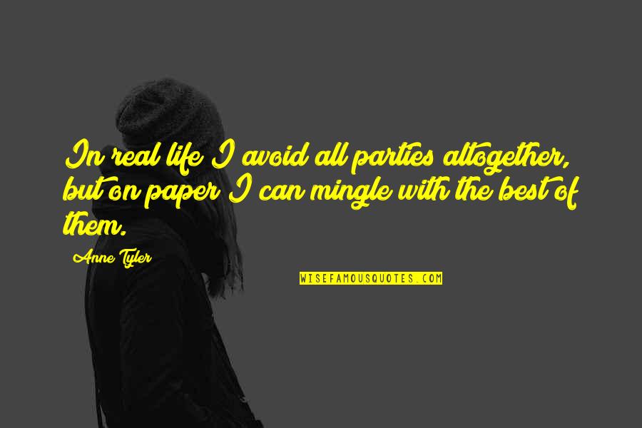 Smaragdis Indian Quotes By Anne Tyler: In real life I avoid all parties altogether,