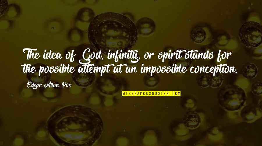 Smaragdov L Tka Quotes By Edgar Allan Poe: The idea of God, infinity, or spirit stands Smaragdov L Tka Quotes By Edgar Allan Poe: The idea of God, infinity, or spirit stands