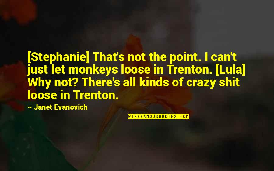 Smaragdov Quotes By Janet Evanovich: [Stephanie] That's not the point. I can't just
