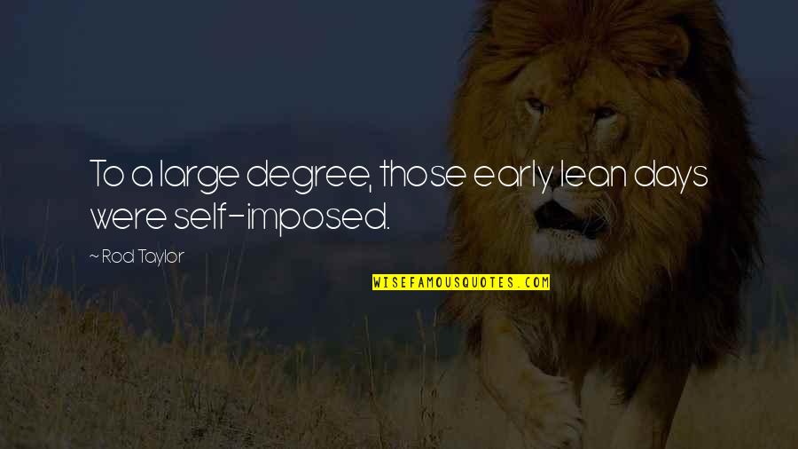 Smaranda Rutzui Quotes By Rod Taylor: To a large degree, those early lean days
