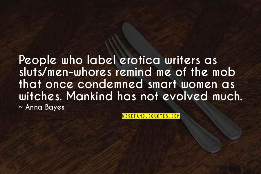 Smart As Quotes By Anna Bayes: People who label erotica writers as sluts/men-whores remind