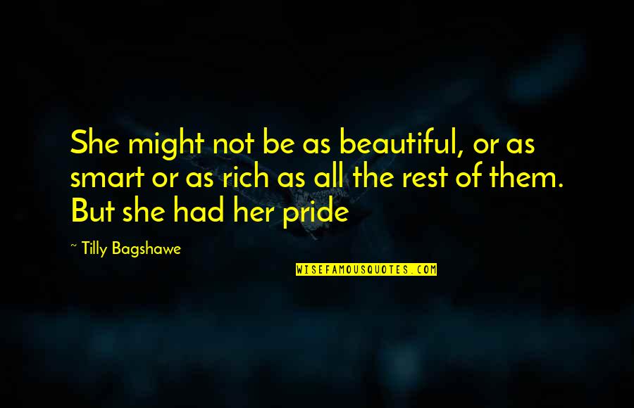 Smart As Quotes By Tilly Bagshawe: She might not be as beautiful, or as