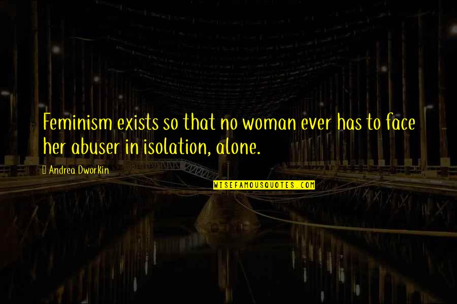 Smart Baby Boy Quotes By Andrea Dworkin: Feminism exists so that no woman ever has