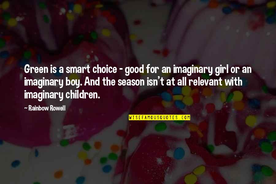 Smart Boy Quotes By Rainbow Rowell: Green is a smart choice - good for