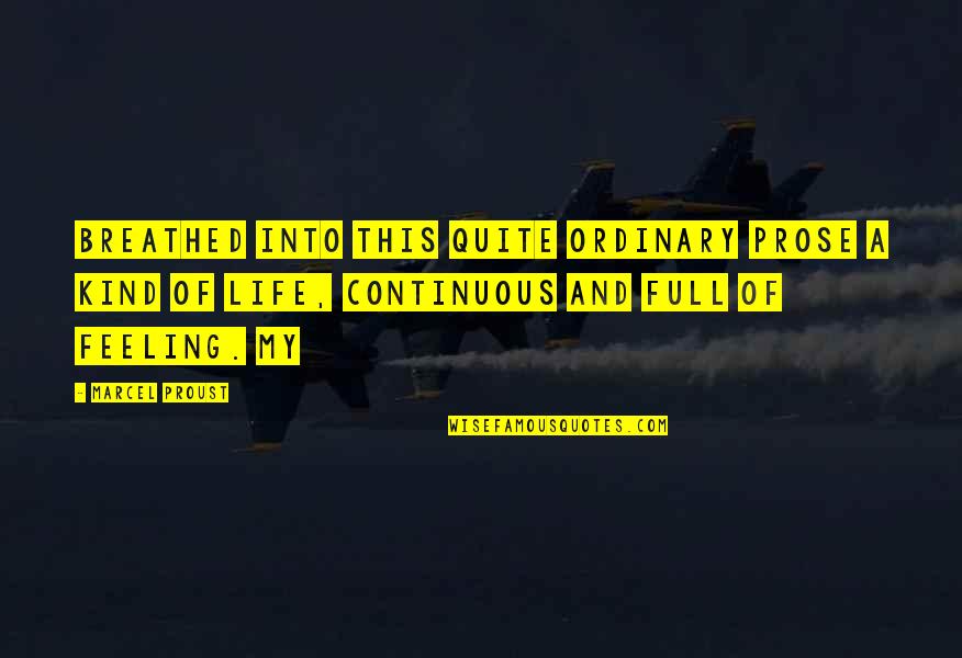 Smart Buyer Quotes By Marcel Proust: breathed into this quite ordinary prose a kind