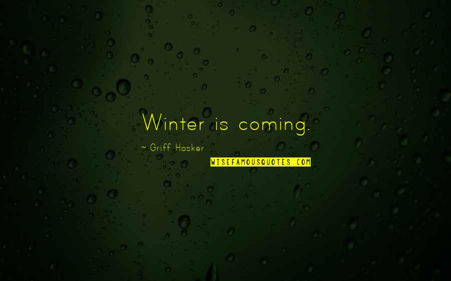 Smart Cars Quotes By Griff Hosker: Winter is coming.