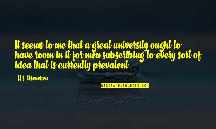 Smart Deep Quotes By H.L. Mencken: It seems to me that a great university