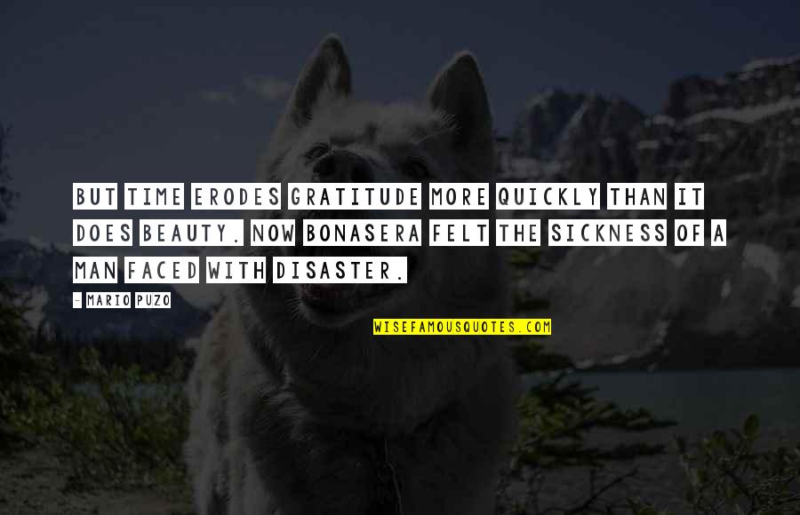 Smart Dog Quotes By Mario Puzo: But time erodes gratitude more quickly than it Smart Dog Quotes By Mario Puzo: But time erodes gratitude more quickly than it