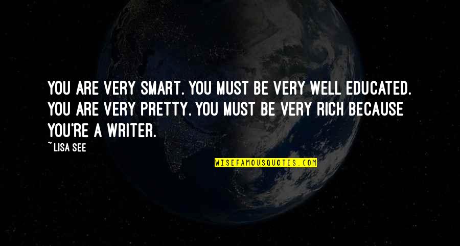 Smart Educated Quotes By Lisa See: You are very smart. You must be very