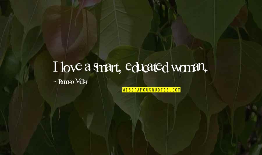 Smart Educated Quotes By Romeo Miller: I love a smart, educated woman.