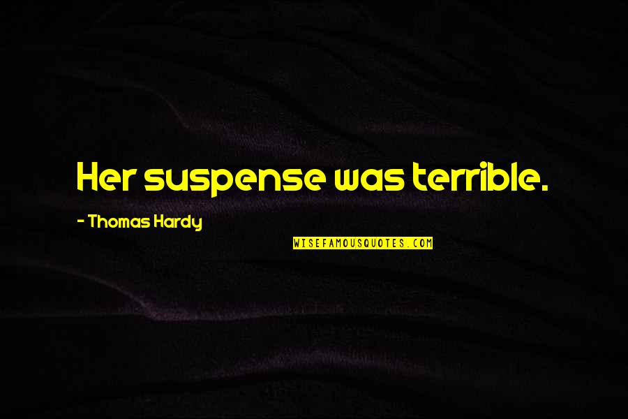 Smart Eye Quotes By Thomas Hardy: Her suspense was terrible. Smart Eye Quotes By Thomas Hardy: Her suspense was terrible.