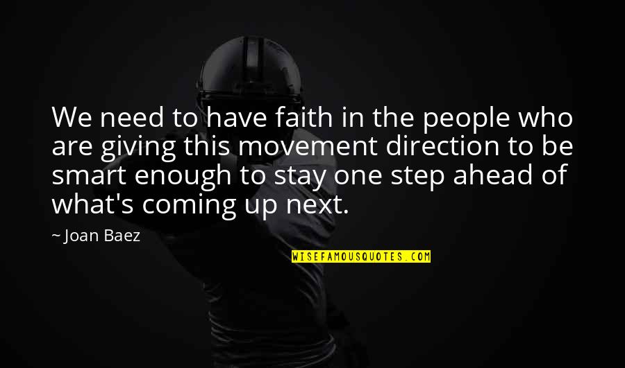 Smart Faith Quotes By Joan Baez: We need to have faith in the people Smart Faith Quotes By Joan Baez: We need to have faith in the people