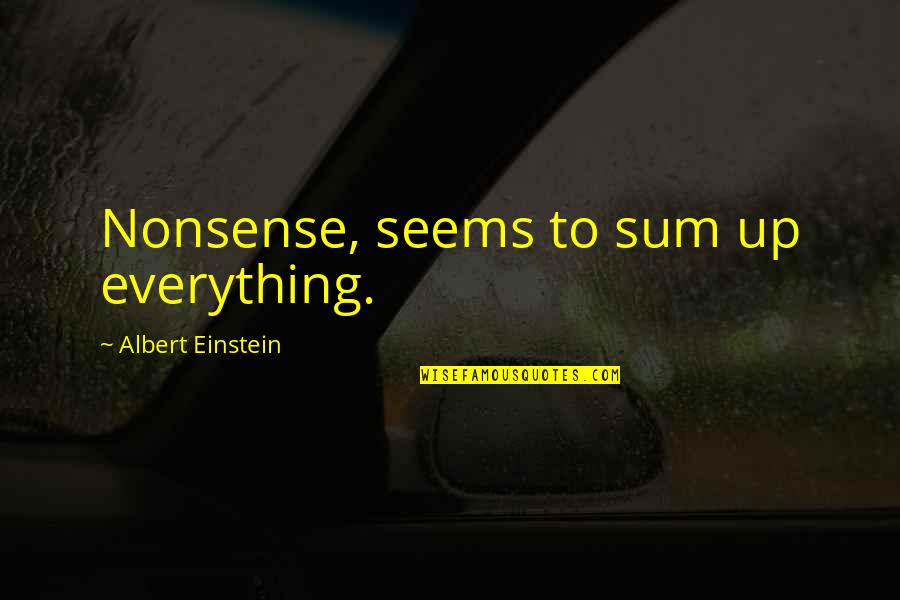 Smart Flirting Quotes By Albert Einstein: Nonsense, seems to sum up everything.