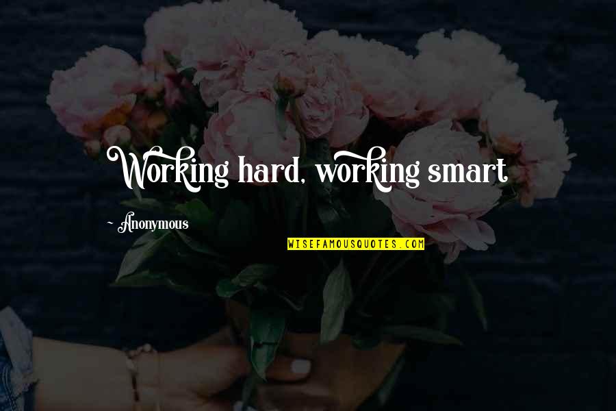 Smart Hard Working Quotes By Anonymous: Working hard, working smart