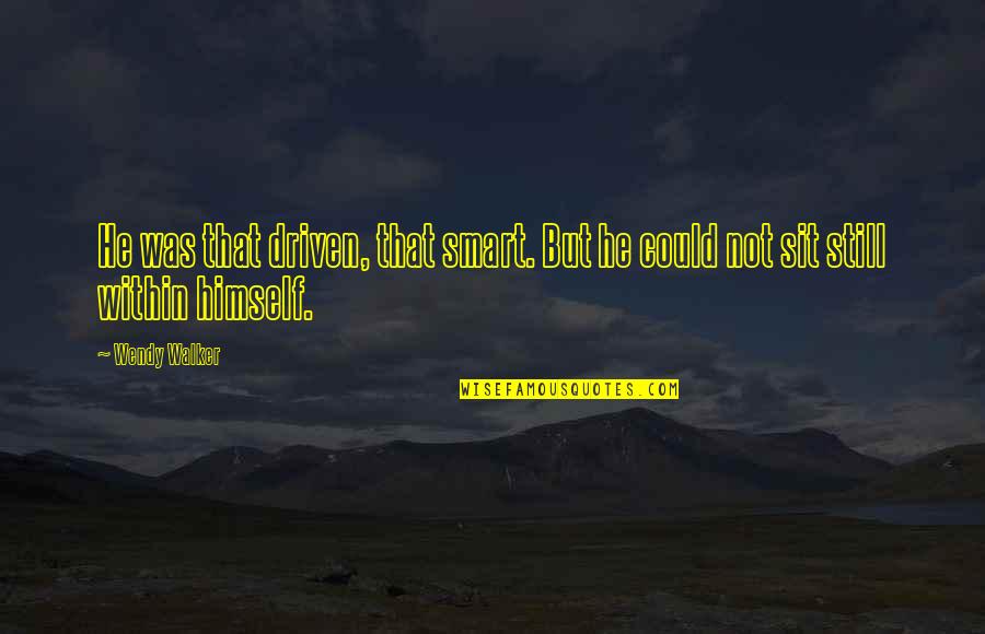 Smart Health Quotes By Wendy Walker: He was that driven, that smart. But he