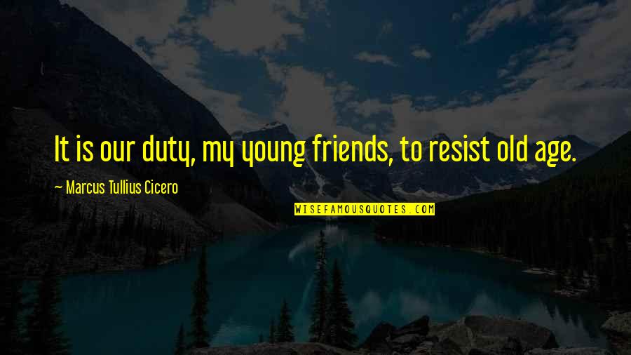 Smart Home Quotes By Marcus Tullius Cicero: It is our duty, my young friends, to