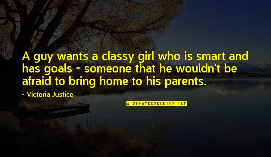 Smart Home Quotes By Victoria Justice: A guy wants a classy girl who is