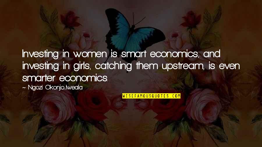 Smart Investing Quotes By Ngozi Okonjo-Iweala: Investing in women is smart economics, and investing
