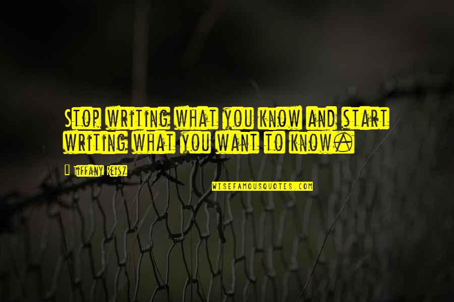 Smart Life Decision Quotes By Tiffany Reisz: Stop writing what you know and start writing